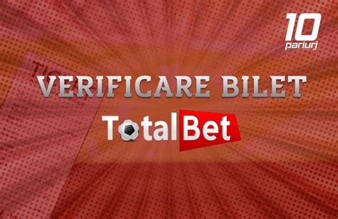 verificare bilete total bet - totalbet romania